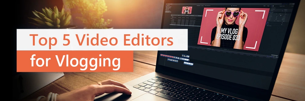 Top Five Editing Applications for Vlog